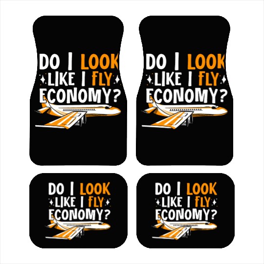 Do I Look Like I Fly Economy First Class Frequent Car Mats