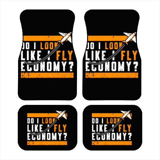 Do I Look Like I Fly Economy First Class Frequent Car Mats