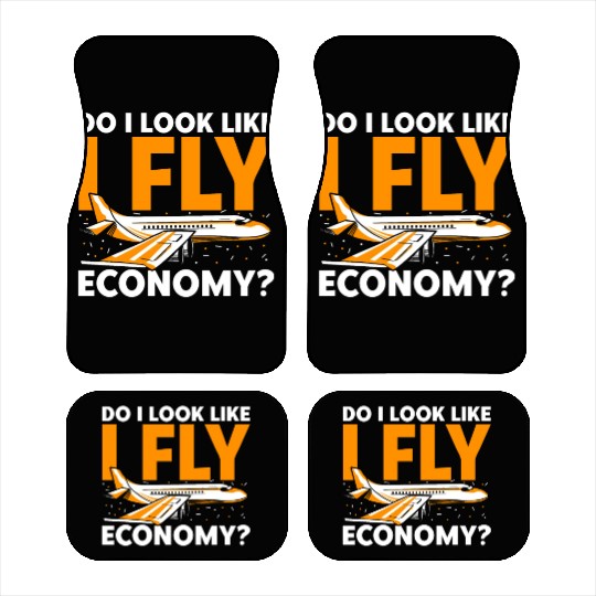 Do I Look Like I Fly Economy First Class Frequent Car Mats