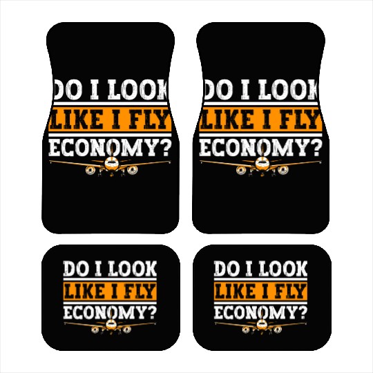 Do I Look Like I Fly Economy First Class Frequent Car Mats
