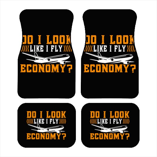 Do I Look Like I Fly Economy First Class Frequent Car Mats