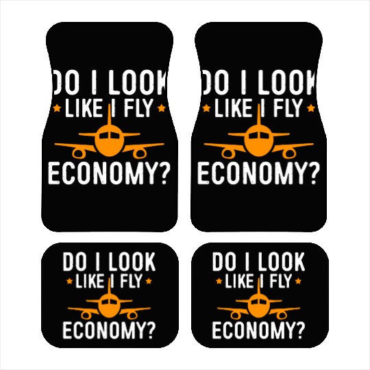Do I Look Like I Fly Economy First Class Frequent Car Mats