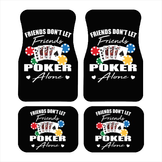 Friends don't let friends Poker Alone Poker Player Car Mats