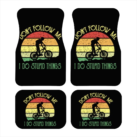 Don't follow me I do stupid things biking Car Mats