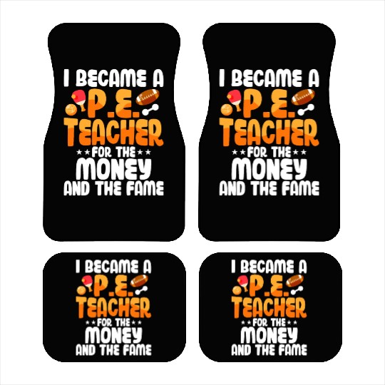 I Became A P.E. Teacher For The Money School Car Mats