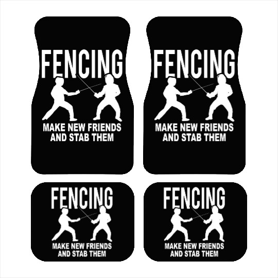 Fencing Make New Friends And Stab Them Car Mats