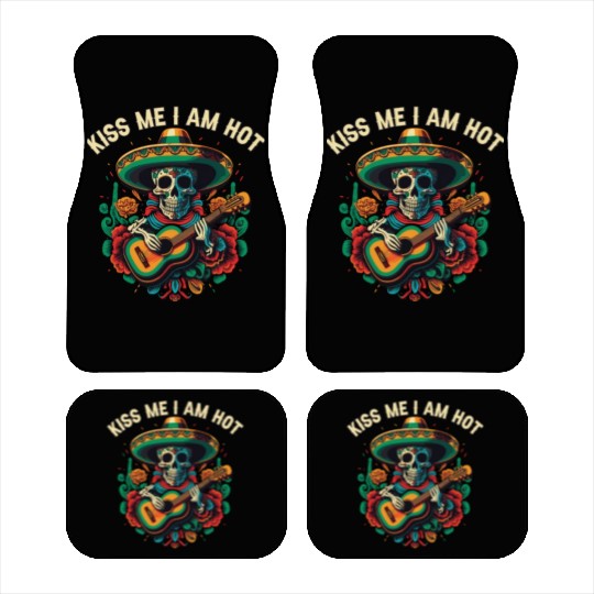 Kiss Me I Am Hot Mexican Life Mexico Pride Country Car Mats