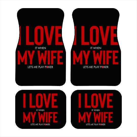 I Love When My Wife Lets Me Play Poker Car Mats