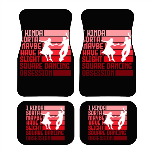 I Kinda Have Slight Square Dance Obsession Country Car Mats
