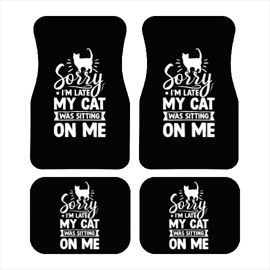 Sorry I'm Late My Cat Was Sitting On Me Cute Funny Car Mats
