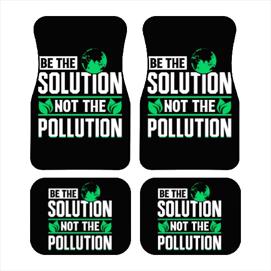 Be The Solution Not Pollution Earth Day Planet Car Mats