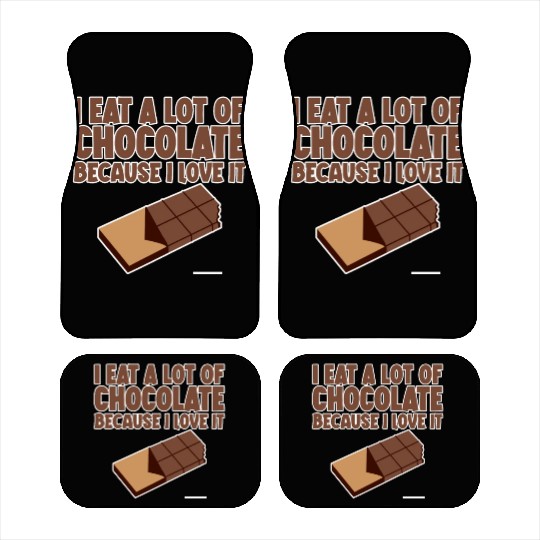 I Eat A Lot Of Chocolate Because I Love It 2 Car Mats
