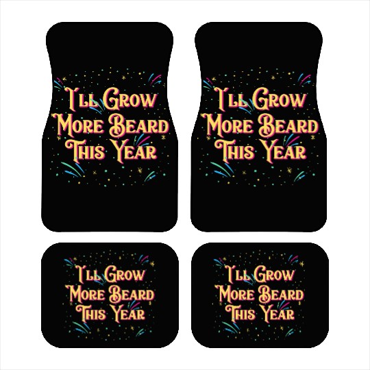 Ill Grow More Beard Funny Dad Humor Daddy Happy Ne Car Mats