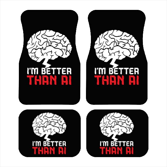 I'm Better Than AI Artificial Intelligence Robot Car Mats