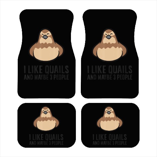 I Like Quails And Maybe Like 3 People Quail Birds Car Mats