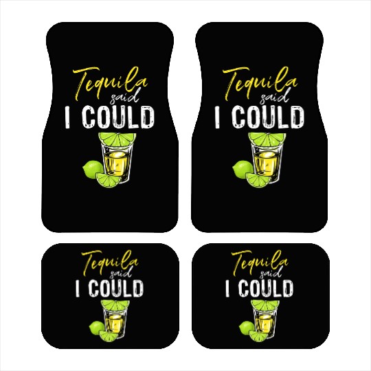 Funny Tequila Said I Could Gift For Drink Lover Car Mats