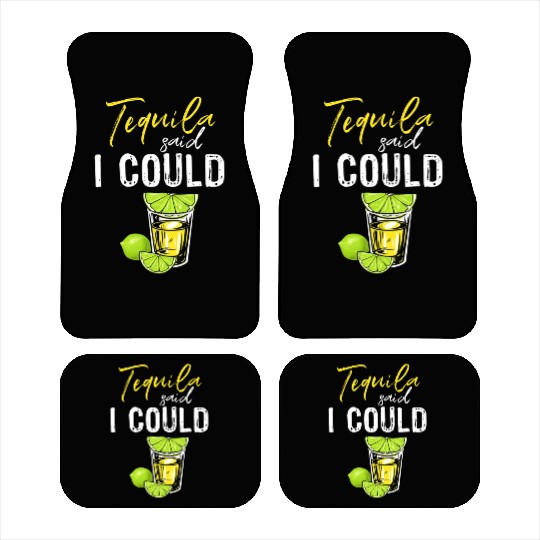 Funny Tequila Said I Could Gift For Drink Lover Car Mats