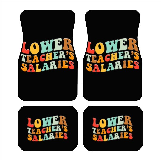 Lower Teacher Salaries Car Mats