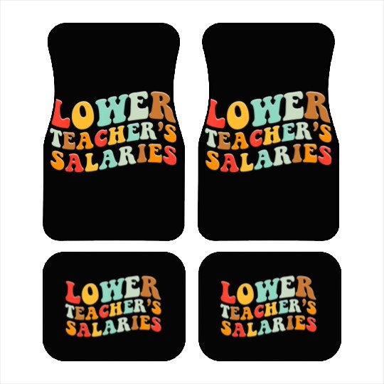 Lower Teacher Salaries Car Mats