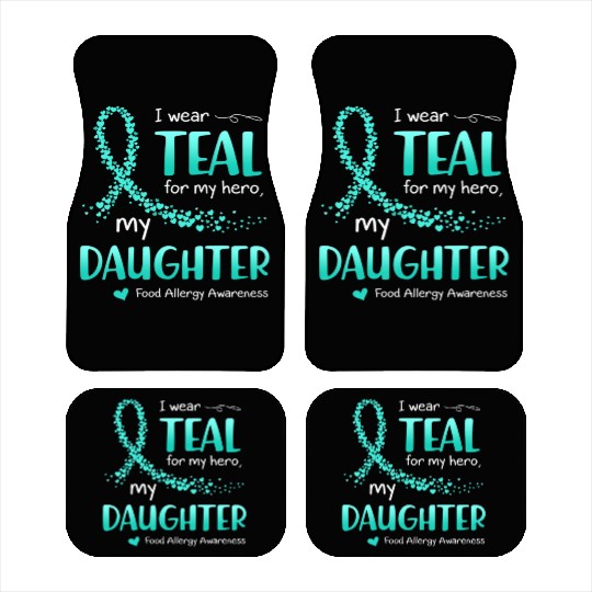 I Wear Teal For Daughter Food Allergy Awareness Car Mats