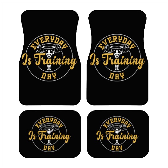 Everyday Is Training Day - Gym Car Mats