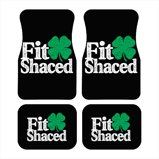 Fit Shaced Funny Irish Drinking St Patricks Day Car Mats