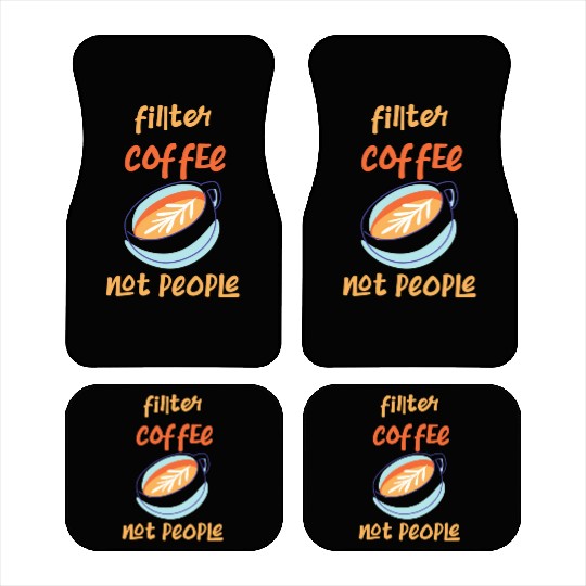 Filter Coffee Not People Car Mats