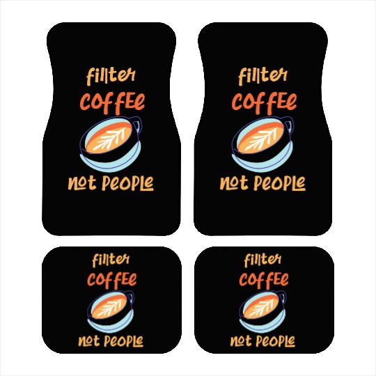 Filter Coffee Not People Car Mats