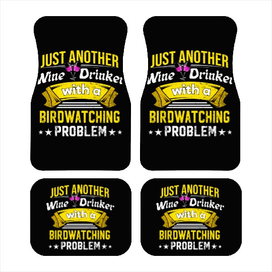 Wine Drinker with Birdwatching Problem Wine Lover Car Mats
