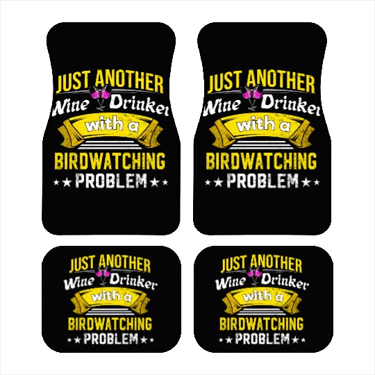 Wine Drinker with Birdwatching Problem Wine Lover Car Mats