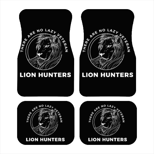 There are no lazy veteran lion hunters Car Mats