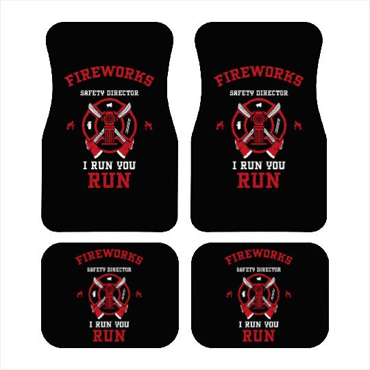 Fireworks Safety Director I Run... Car Mats