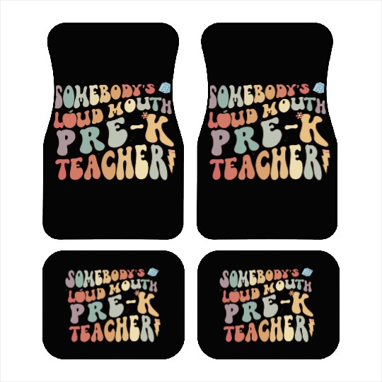 Somebody's loud mouth PRE-K teacher Car Mats