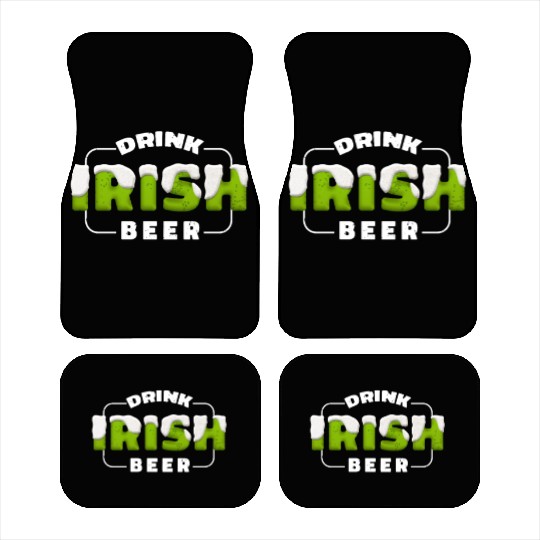 Drink Irish Beer, Green Beer, St Patricks Day Car Mats