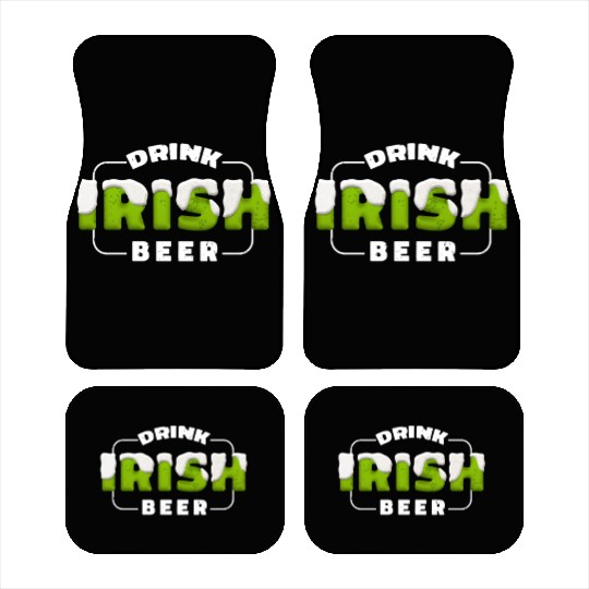 Drink Irish Beer, Green Beer, St Patricks Day Car Mats
