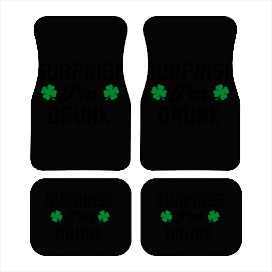 Surprise I'm Drunk St Patricks Day Car Mats