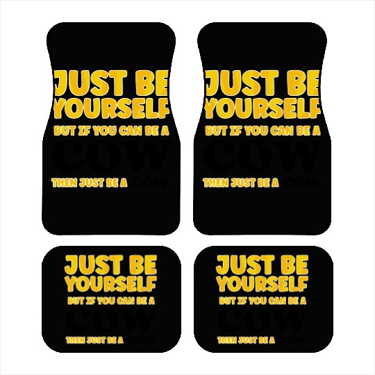Cow Lovers Just be yourself Car Mats
