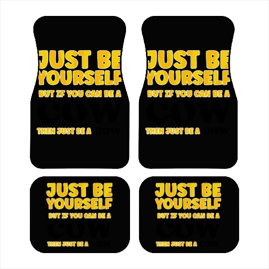 Cow Lovers Just be yourself Car Mats