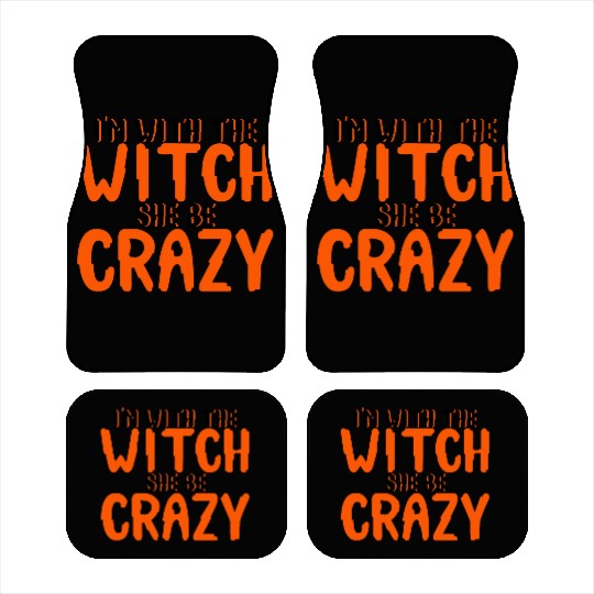 I'm With The Witch, She Be Crazy 4 Car Mats