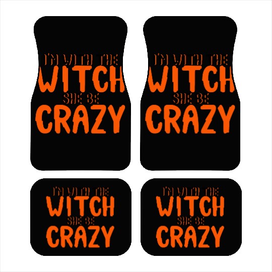 I'm With The Witch, She Be Crazy 4 Car Mats