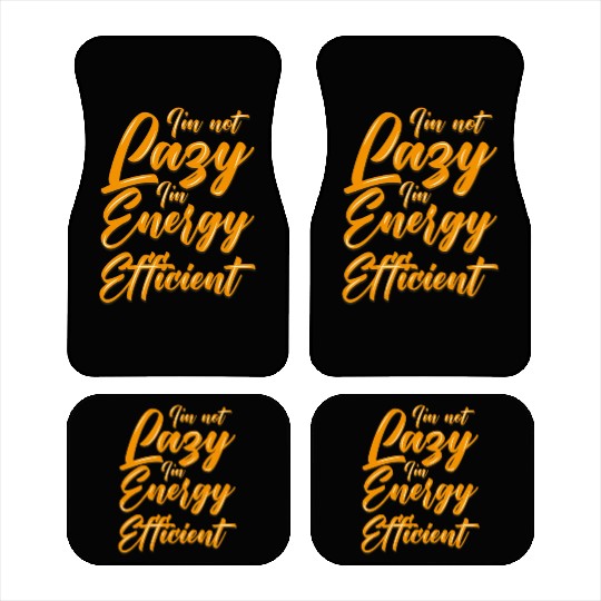 Funny Car Mats I'm not lazzy i'm energy efficient