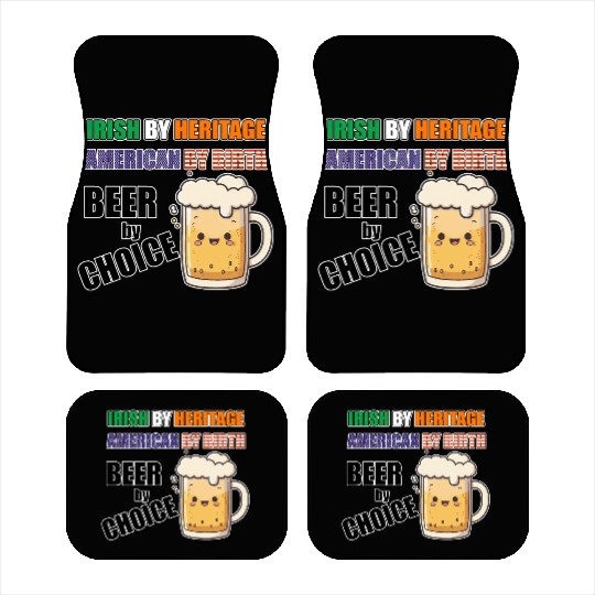Irish By Heritage American By Birth Beer By Choice Car Mats