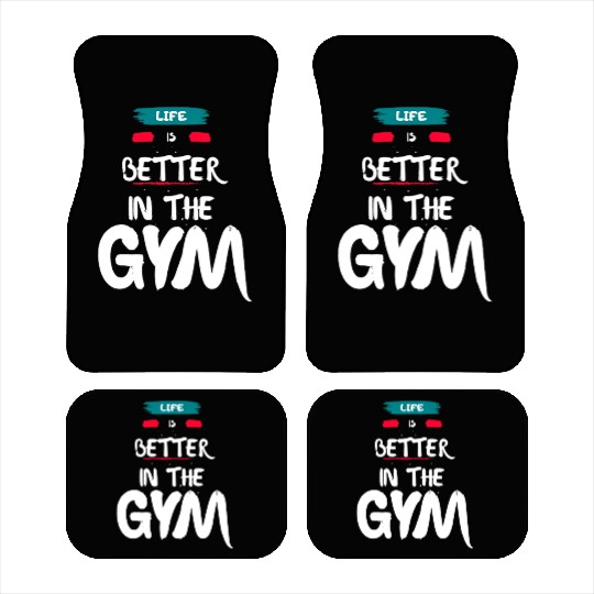 Life Is Better In The Gym Car Mats