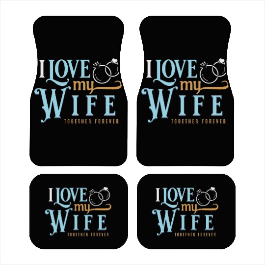 I Love My Wife, wedding, marriage, bride, groom Car Mats