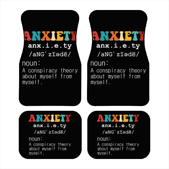 Anxiety A Conspiracy Theory About Myself From Myse Car Mats