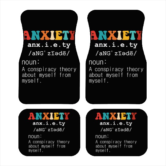 Anxiety A Conspiracy Theory About Myself From Myse Car Mats