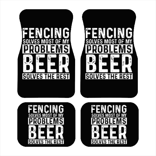 Fencing Fencing Solves Most Of My Problems Beer Car Mats