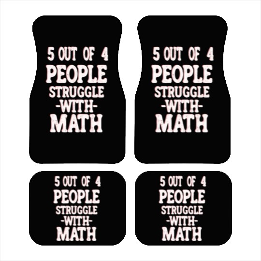 5 Out of 4 People Struggle With Math Teacher Car Mats