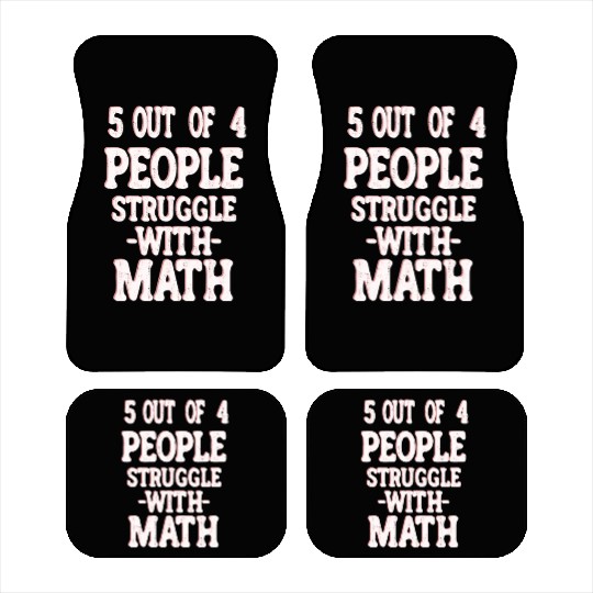 5 Out of 4 People Struggle With Math Teacher Car Mats