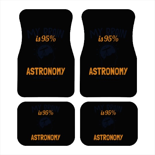 My Brain is 95% Astronomy Cosmologist Astronomer Car Mats